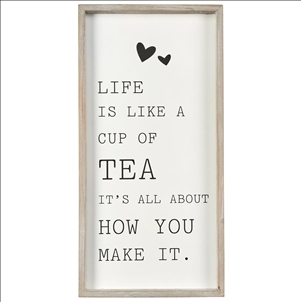 'Life is like a cup of tea...' Sign
